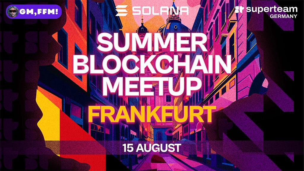 Superteam Germany – Solana Summer Blockchain Meetup Frankfurt